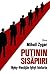 Putinin sisäpiiri: Nyky-Venäjän lyhyt historia