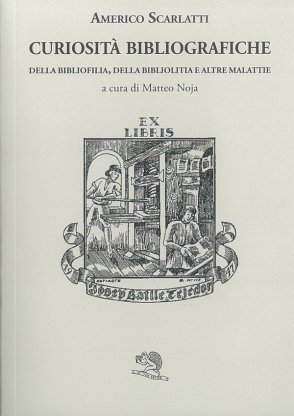 Curiosità bibliografiche della bibliofilia, della bibliolitia e altre malattie