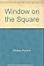 Window on the Square