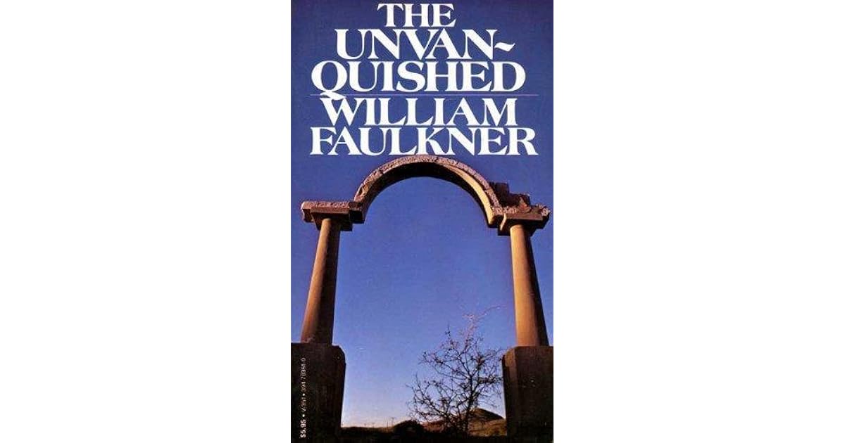 The Unvanquished by William Faulkner