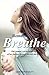 Remember To Breathe: One Woman’s Personal Account Of Her Journey Through Anxiety And Panic