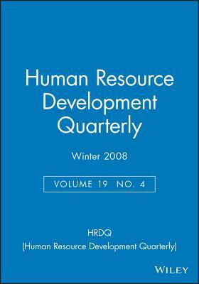 Human Resource Development Quarterly, Volume 19 , Number 4, Winter 2008 (J-B HRDQ Single Issue Human Resource Development Qarterly)