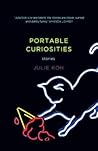 Portable Curiosities by Julie Koh