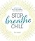 Stop. Breathe. Chill. by Beth Stebner