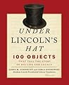 Under Lincoln's Hat by Abraham Lincoln Presidentia...