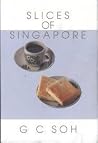 Slices of Singapore Slices of Singapore