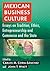Mexican Business Culture: Essays on Tradition, Ethics, Entrepreneurship and Commerce and the State