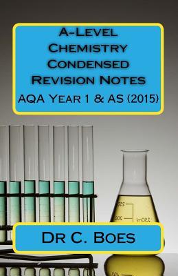 A-level Chemistry Condensed Revision Notes Aqa Year 1 & As 2015: Designed to Facilitate Memorization (Coloured Chemistry Flashcards)