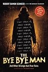 The Bye Bye Man: And Other Strange-but-True Tales