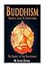 Buddhism: Beginner's Guide to Understanding The Essence of True Enlightenment