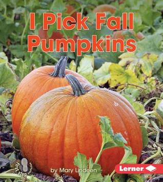 I Pick Fall Pumpkins (First Step Nonfiction: Observing Fall)