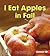 I Eat Apples in Fall (First Step Nonfiction: Observing Fall)