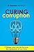 Curing Corruption. 7 Things you can do to cure the epidemic of our time.