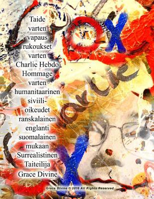 Taide varten vapaus rukoukset varten Charlie Hebdo Hommage varten humanitaarinen siviili- oikeudet ranskalainen englanti suomalainen mukaan Surrealistinen Taiteilija Grace Divine (Finnish Edition)