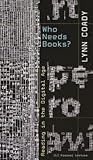 Who Needs Books?: Reading in the Digital Age (CLC Kreisel Lecture Series)