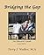 Bridging The Gap, An Educator's Guide, 2nd Edition by Terry J. Walker