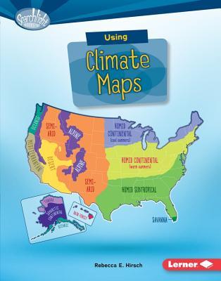Using Climate Maps (Searchlight Books ™ - What Do You Know about Maps?)
