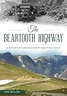 The Beartooth Highway: A History of America's Most Beautiful Drive The Beartooth Highway: A History of America's Most Beautiful Drive