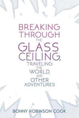 Breaking Through the Glass Ceiling, Traveling the World, and Other Adventures