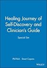 Healing Journey of Self-Discovery and Clinician's Guide Speci... by Phil Rich