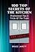 100 Top Secrets of the Kitchen: Professional Tips & Tricks of the Trade