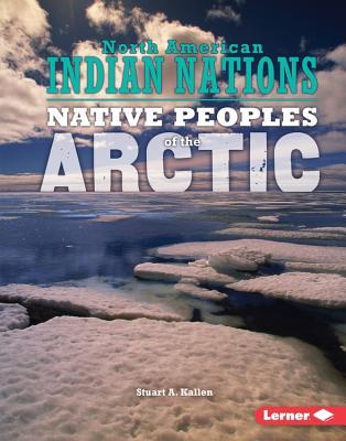 Native Peoples of the Arctic (North American Indian Nations)