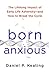 Born Anxious: The Lifelong Impact of Early Life Adversity and How to Break the Cycle