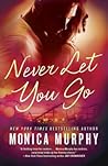 Never Let You Go by Monica  Murphy