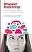 Shopper Marketing: Neuromarketing Strategies to Win the Battle at the Shelf (NMSBA Book 1)