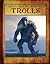 Trolls (Creatures of Fantasy)