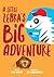 Mr. Zebra: A Little Zebra’s Big Adventure (Mr. Zebra Book 1)