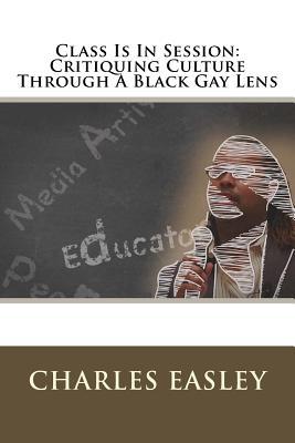 Class Is In Session: Critiquing Culture Through A Black Gay Lens