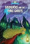Goldilocks and the Three Ghosts by Wiley Blevins