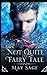Not Quite the Fairy Tale (Not Quite the Fairy Tale #1-4)