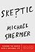 Skeptic: Viewing the World with a Rational Eye