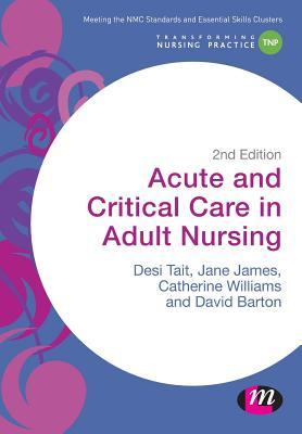 Acute and Critical Care in Adult Nursing (Transforming Nursing Practice Series)