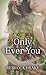 Only Ever You