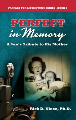 Perfect in Memory: A Son's Tribute to His Mother (Fanfare for a Hometown)