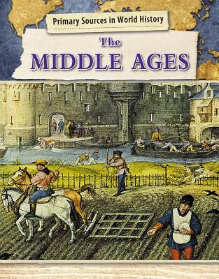 The Middle Ages (Primary Sources in World History)