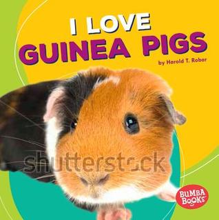 I Love Guinea Pigs (Bumba Books ® ― Pets Are the Best)