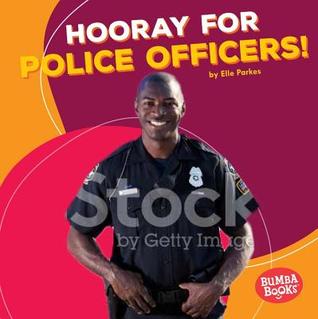 Hooray for Police Officers! (Bumba Books ® ― Hooray for Community Helpers!)