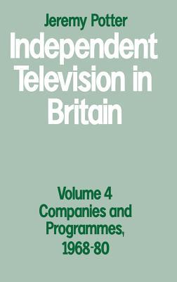 Independent Television in Britain: Volume 4: Companies and Programmes, 1968–80