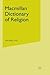Macmillan Dictionary of Religion (Dictionary Series)