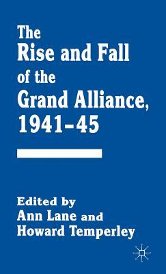 The Rise and Fall of the Grand Alliance, 1941–45 (Hardcover)
