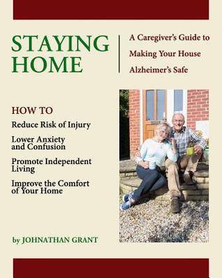 Staying Home: A Caregiver’s Guide to Making Your House Alzheimer’s Safe
