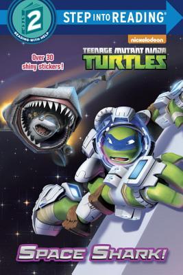 Space Shark! (Teenage Mutant Ninja Turtles) (Step into Reading)