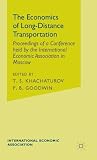 The Economics of Long-Distance Transportation: Proceedings of a Conference held by the International Economic Association