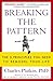 Breaking the Pattern: The 5 Principles You Need to Remodel Your Life