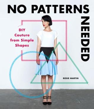 No Patterns Needed: DIY Couture from Simple Shapes (Paperback)