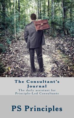 The Consultant's Journal: The daily assistant for Principle-Led Consultants